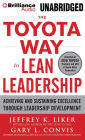 Toyota Way to Lean Leadership, The: Achieving and Sustaining Excellence Through Leadership Development