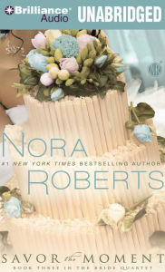 Savor the Moment (Nora Roberts' Bride Quartet Series #3)
