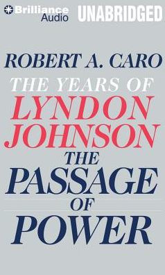 The Passage of Power: The Years of Lyndon Johnson, Volume 4