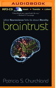 Braintrust: What Neuroscience Tells Us about Morality