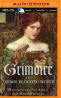Grimoire of the Thorn-Blooded Witch: Mastering the Five Arts of Old World Witchery
