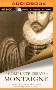the complete essays michel de montaigne the complete essays michel de montaigne