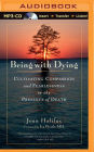 Being With Dying: Cultivating Compassion and Fearlessness in the Presence of Death