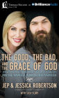 Good, the Bad, and the Grace of God, The: What Honesty and Pain Taught Us About Faith, Family, and Forgiveness