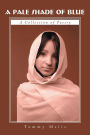 A Pale Shade of Blue: A Collection of Poetry