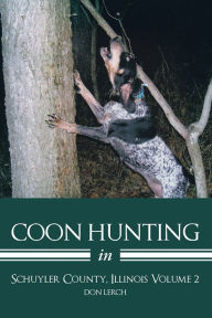 Title: Coon Hunting in Schuyler County, Illinois Volume 2, Author: Don Lerch