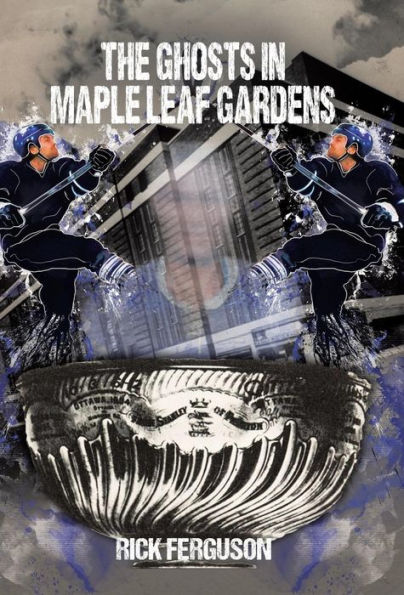 The Ghosts in Maple Leaf Gardens