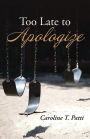 Too Late to Apologize