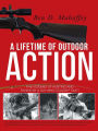 A Lifetime of Outdoor Action: Five Volumes of Hunting and Fishing by a Guy Who Couldn't Quit!