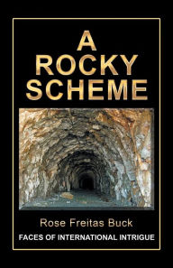 Title: A Rocky Scheme: Faces of International Intrigue, Author: Rose Freitas Buck