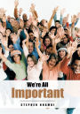 We're All Important