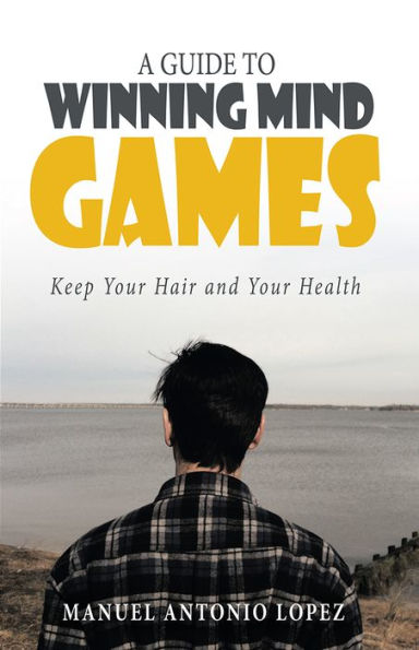 A Guide to Winning Mind Games: Keep Your Hair and Your Health