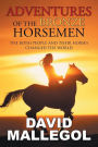 Adventures of the Bronze Horsemen: The Botai People and Their Horses Changed the World