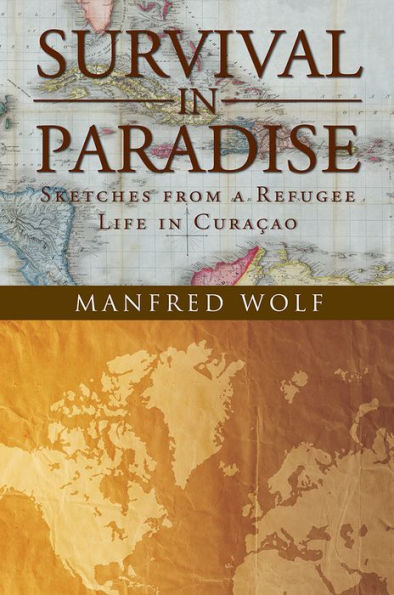 Survival in Paradise: Sketches from a Refugee Life in Curacao