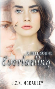 Title: A Bell Sound Everlasting, Author: J.Z.N. McCauley