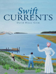 Title: Swift Currents, Author: David Bruce Grim
