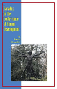 Title: Paradox in the Contrivance of Human Development, Author: Robert Kowalski