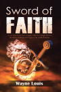 Sword of Faith: A true story of one man's struggles when he is caught between the battles of demons and angels in the world of dreams.
