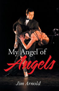 Title: My Angel of Angels, Author: Jim Arnold