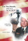 I'm Tim Maude, and I'm a Soldier: A Military Biography of Lieutenant General Timothy J. Maude