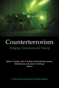 Title: Counterterrorism: Bridging Operations and Theory: A Terrorism Research Center Book, Author: Robert J Bunker