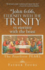 *John 6: 66, Eternity with The TRINITY vs eternity with the beast: The Pearliest PEARL