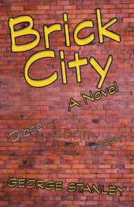 Title: Brick City: A Novel, Author: George Stanley