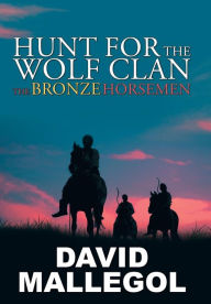 Title: Hunt for the Wolf Clan: The Bronze Horsemen, Author: David Mallegol