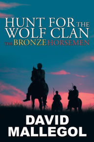 Title: Hunt for the Wolf Clan: The Bronze Horsemen, Author: David Mallegol