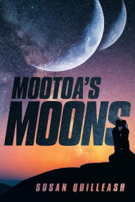 Title: Mootoa's Moons, Author: Susan Quilleash