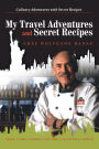 My Travel Adventures and Secret Recipes: Culinary Adventures with Secret Recipes