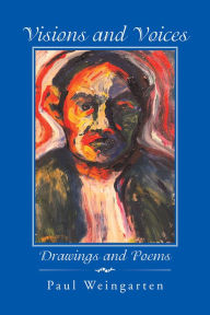 Title: Visions and Voices: Drawings and Poems, Author: Paul Weingarten