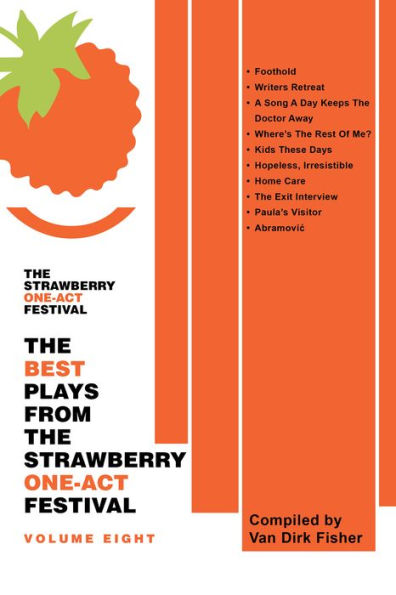 The Best Plays from the Strawberry One-Act Festival Volume Eight: Compiled by Van Dirk Fisher