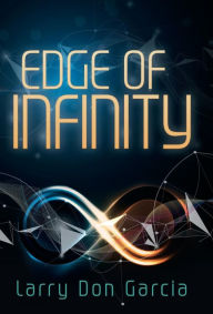 Title: Edge of Infinity, Author: Larry Don Garcia