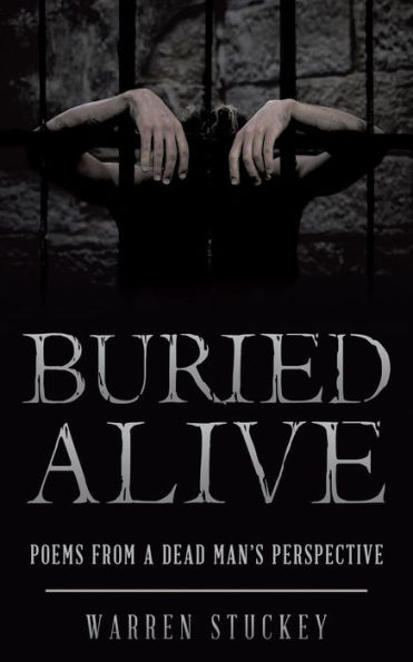 Buried Alive: Poems from a Dead Man'S Perspective