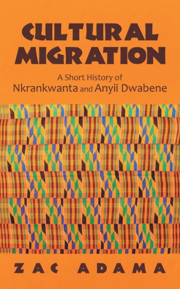 Cultural Migration: A Short History of Nkrankwanta and Anyii Dwabene