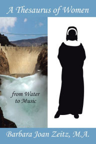 Title: A Thesaurus of Women from Water to Music, Author: Barbara Joan Zeitz