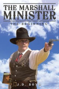Title: The Marshall Minister: The Beginning, Author: J.D. Boyd