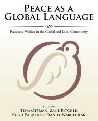 Title: Peace as a Global Language: Peace and Welfare in the Global and Local Community, Author: Hugh Palmer