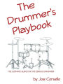 The Drummer's Playbook: The Ultimate Guide for the Serious Drummer