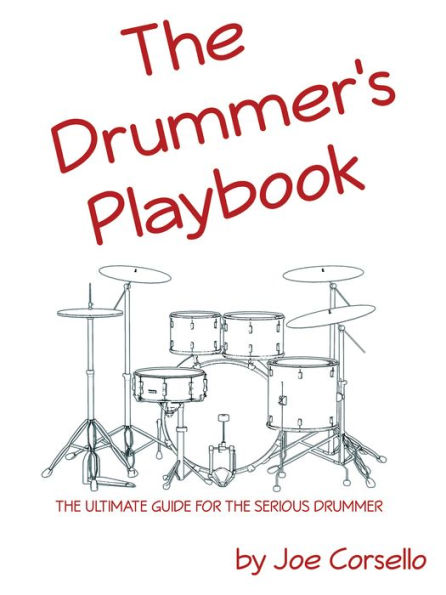 The Drummer's Playbook: The Ultimate Guide for the Serious Drummer