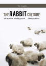 The Rabbit Culture: The Myth of Infinite Growth .... What Madness!