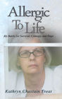 Allergic to Life: My Battle for Survival, Courage, and Hope