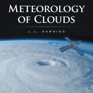 Title: METEOROLOGY OF CLOUDS, Author: L.L. Downing