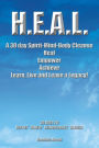 H.E.A.L. a 30 Day Spirit-Mind-Body Cleanse: Heal Empower Achieve Learn, Live and Leave a Legacy! 30 Days to Repent * Renew * Reinvigorate * Rejoice