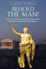 Behold the Man!: Christ in the Iliad, Classical Greek Drama, Plato, and Greek Literature from Herculaneum