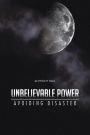 Unbelievable Power: Avoiding Disaster