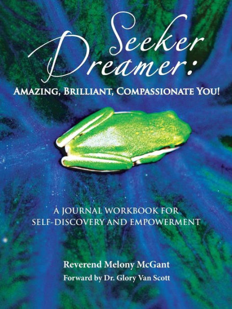 Seeker Dreamer: Amazing, Brilliant, Compassionate You!: A Journal