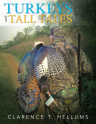 Title: Turkeys and Tall Tales, Author: Clarence T. Hellums