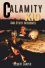 Calamity Kid: And Other Incidents